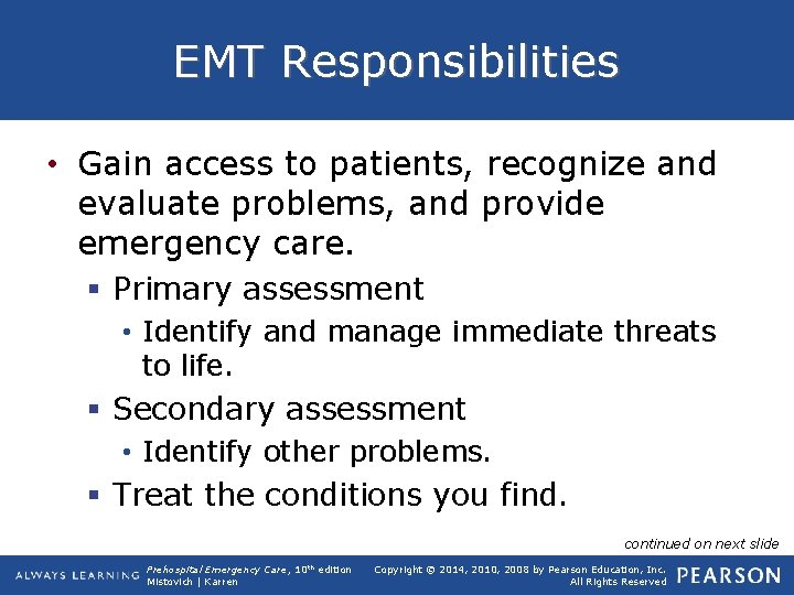 EMT Responsibilities • Gain access to patients, recognize and evaluate problems, and provide emergency