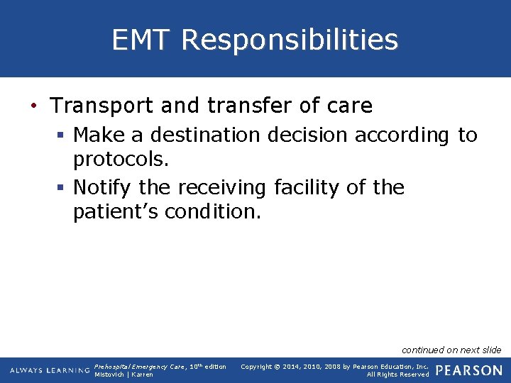 EMT Responsibilities • Transport and transfer of care § Make a destination decision according