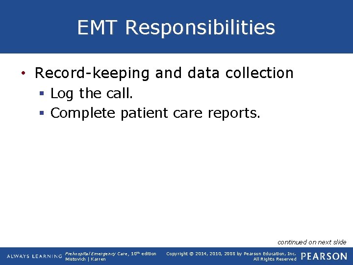 EMT Responsibilities • Record-keeping and data collection § Log the call. § Complete patient