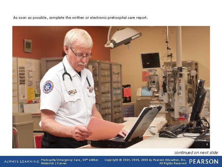 As soon as possible, complete the written or electronic prehospital care report. continued on