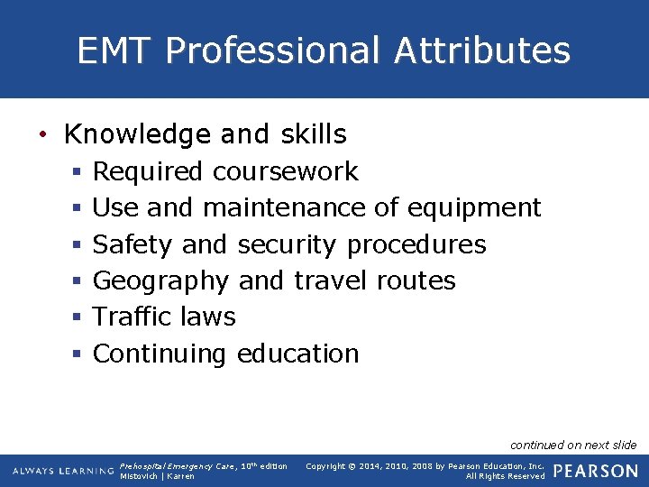 EMT Professional Attributes • Knowledge and skills § § § Required coursework Use and
