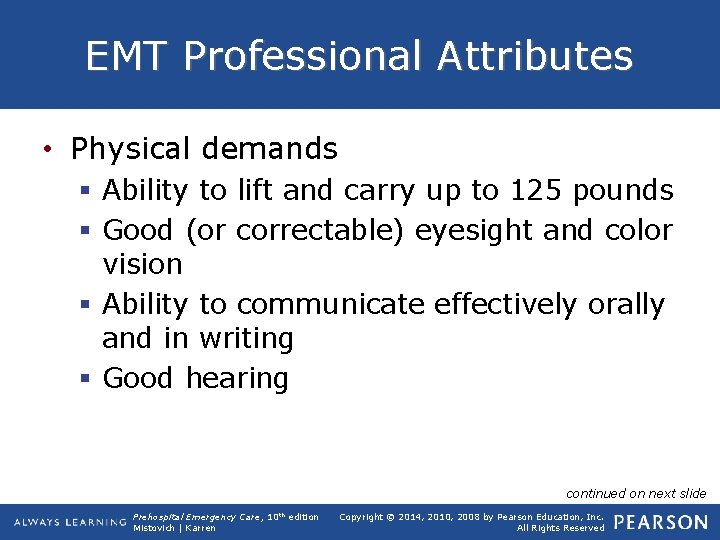 EMT Professional Attributes • Physical demands § Ability to lift and carry up to