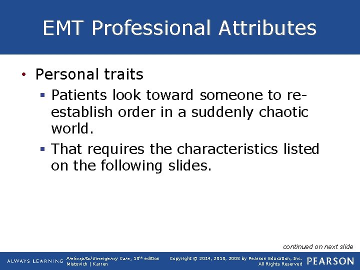EMT Professional Attributes • Personal traits § Patients look toward someone to reestablish order