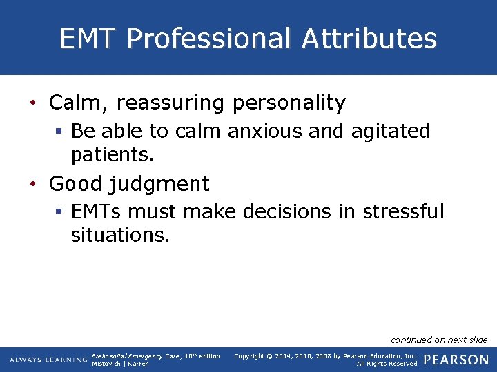 EMT Professional Attributes • Calm, reassuring personality § Be able to calm anxious and