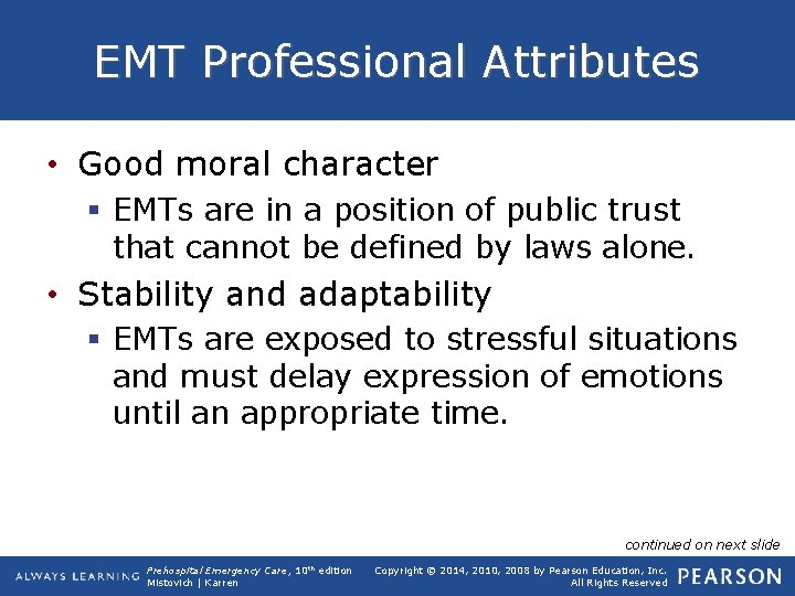 EMT Professional Attributes • Good moral character § EMTs are in a position of