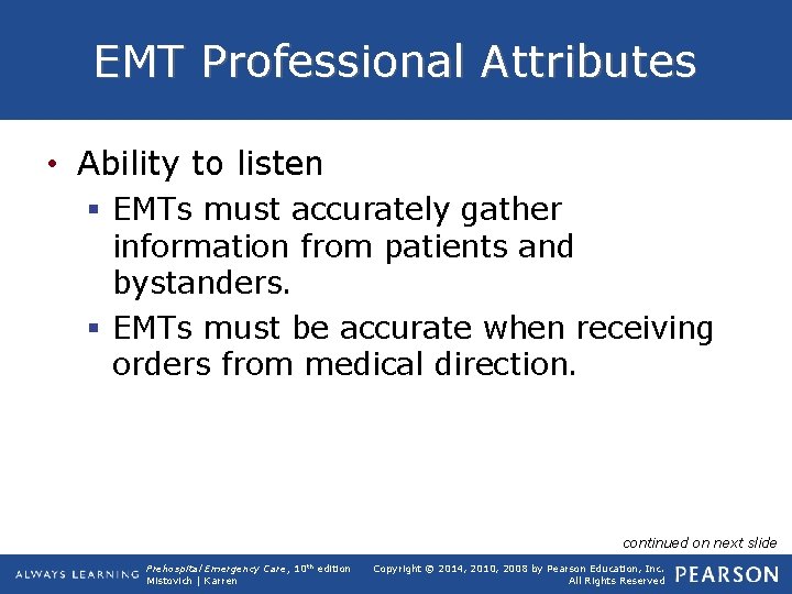 EMT Professional Attributes • Ability to listen § EMTs must accurately gather information from