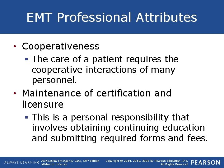 EMT Professional Attributes • Cooperativeness § The care of a patient requires the cooperative