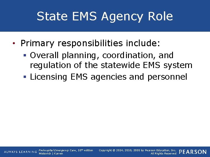 State EMS Agency Role • Primary responsibilities include: § Overall planning, coordination, and regulation