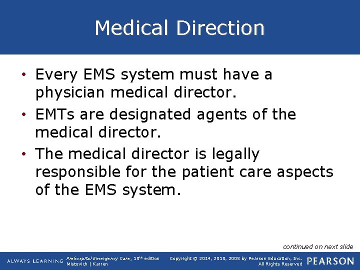 Medical Direction • Every EMS system must have a physician medical director. • EMTs