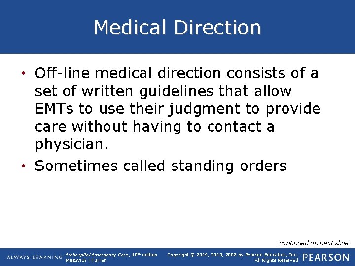 Medical Direction • Off-line medical direction consists of a set of written guidelines that