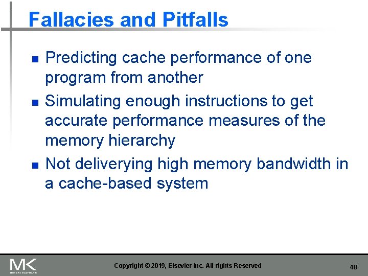 Fallacies and Pitfalls n n n Predicting cache performance of one program from another