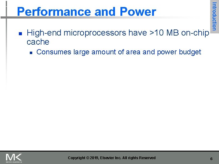 n High-end microprocessors have >10 MB on-chip cache n Introduction Performance and Power Consumes