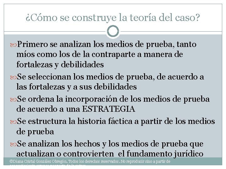 ¿Cómo se construye la teoría del caso? Primero se analizan los medios de prueba,