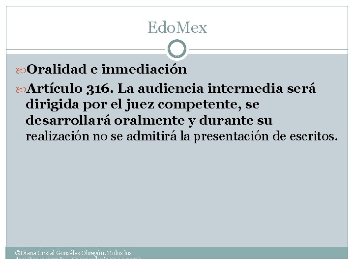 Edo. Mex Oralidad e inmediación Artículo 316. La audiencia intermedia será dirigida por el