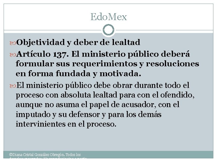 Edo. Mex Objetividad y deber de lealtad Artículo 137. El ministerio público deberá formular