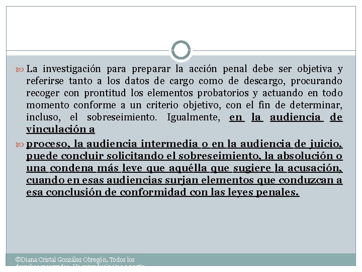  La investigación para preparar la acción penal debe ser objetiva y referirse tanto