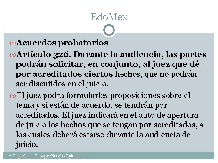 Edo. Mex Acuerdos probatorios Artículo 326. Durante la audiencia, las partes podrán solicitar, en