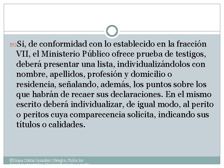  Si, de conformidad con lo establecido en la fracción VII, el Ministerio Público