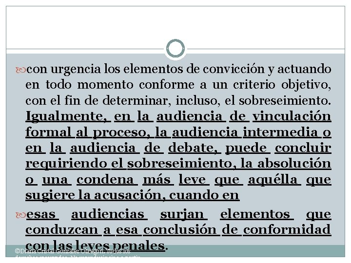  con urgencia los elementos de convicción y actuando en todo momento conforme a