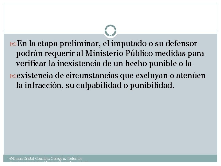  En la etapa preliminar, el imputado o su defensor podrán requerir al Ministerio
