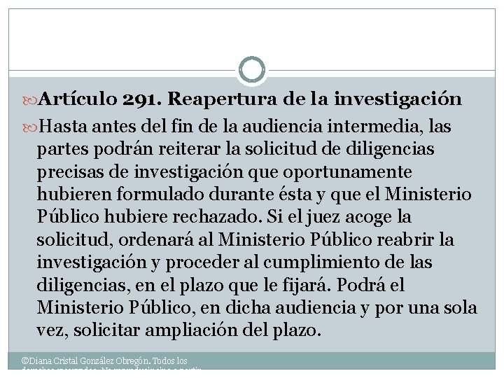  Artículo 291. Reapertura de la investigación Hasta antes del fin de la audiencia