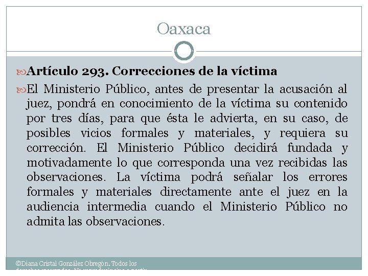 Oaxaca Artículo 293. Correcciones de la víctima El Ministerio Público, antes de presentar la