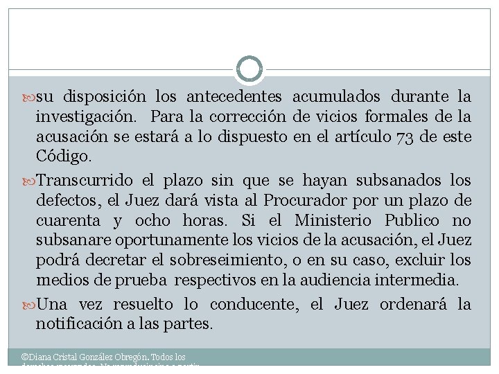  su disposición los antecedentes acumulados durante la investigación. Para la corrección de vicios