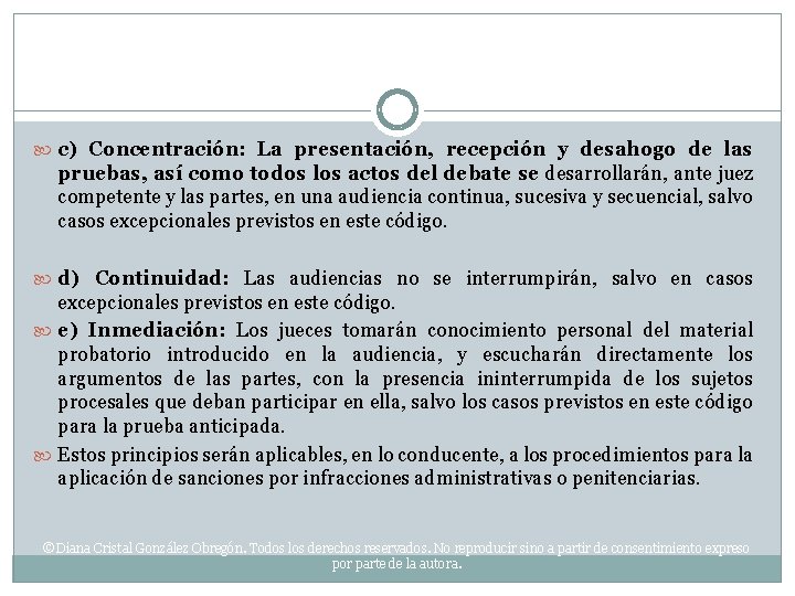  c) Concentración: La presentación, recepción y desahogo de las pruebas, así como todos