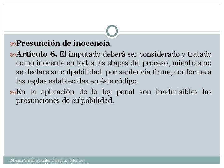  Presunción de inocencia Artículo 6. El imputado deberá ser considerado y tratado como
