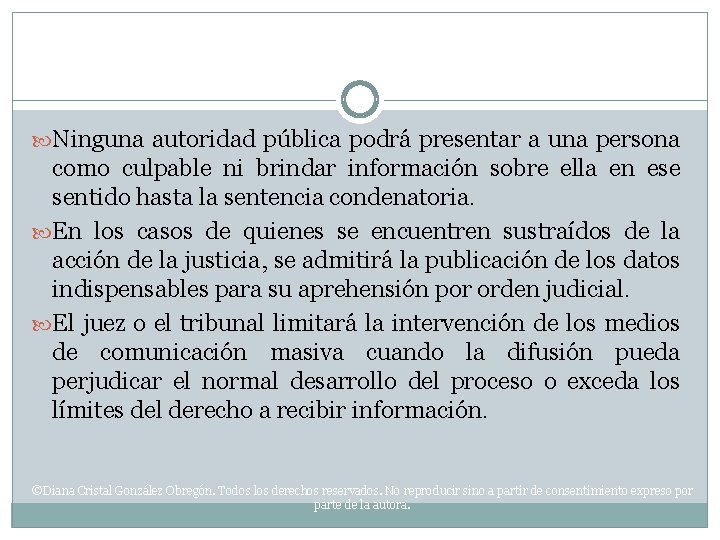  Ninguna autoridad pública podrá presentar a una persona como culpable ni brindar información