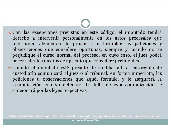  Con las excepciones previstas en este código, el imputado tendrá derecho a intervenir