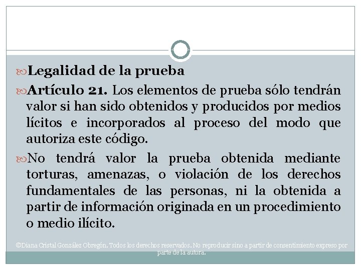  Legalidad de la prueba Artículo 21. Los elementos de prueba sólo tendrán valor