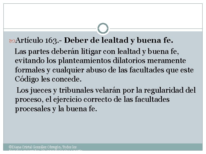  Artículo 163. - Deber de lealtad y buena fe. Las partes deberán litigar