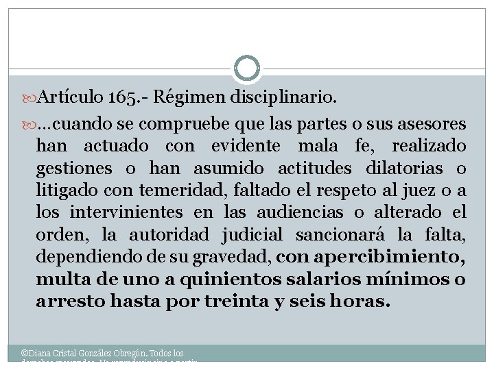  Artículo 165. - Régimen disciplinario. …cuando se compruebe que las partes o sus