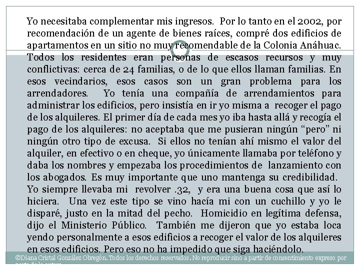  Yo necesitaba complementar mis ingresos. Por lo tanto en el 2002, por recomendación