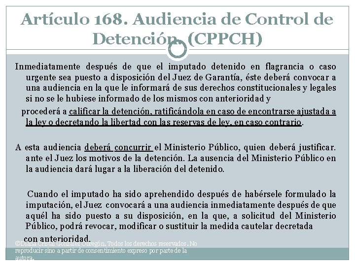 Artículo 168. Audiencia de Control de Detención. (CPPCH) Inmediatamente después de que el imputado