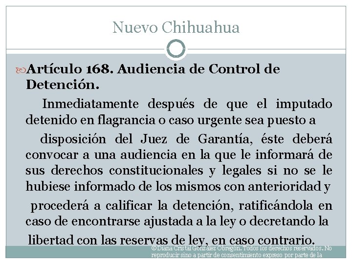 Nuevo Chihuahua Artículo 168. Audiencia de Control de Detención. Inmediatamente después de que el