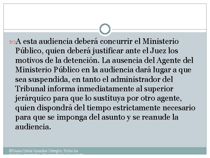  A esta audiencia deberá concurrir el Ministerio Público, quien deberá justificar ante el