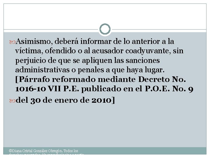  Asimismo, deberá informar de lo anterior a la víctima, ofendido o al acusador