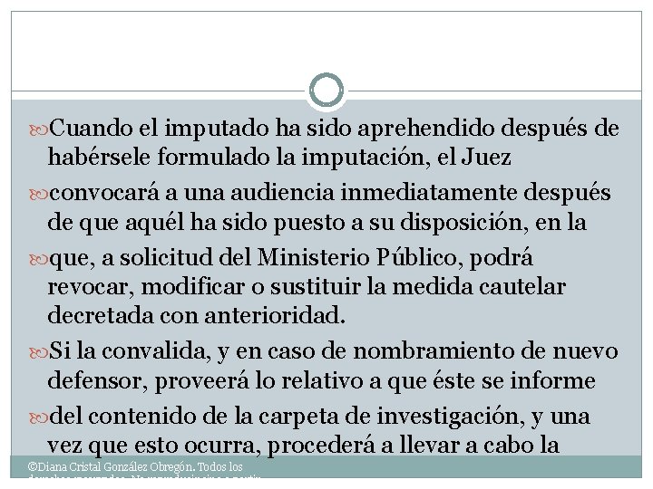  Cuando el imputado ha sido aprehendido después de habérsele formulado la imputación, el