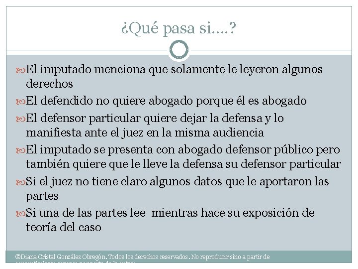 ¿Qué pasa si…. ? El imputado menciona que solamente le leyeron algunos derechos El