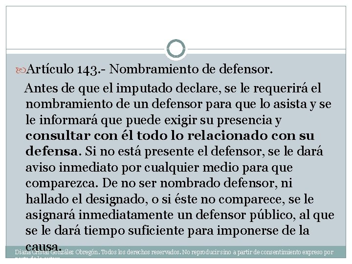 Artículo 143. - Nombramiento de defensor. Antes de que el imputado declare, se