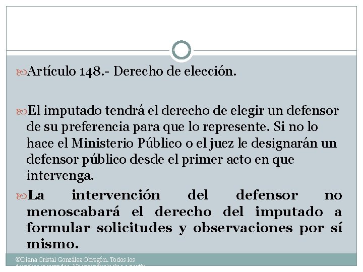  Artículo 148. - Derecho de elección. El imputado tendrá el derecho de elegir