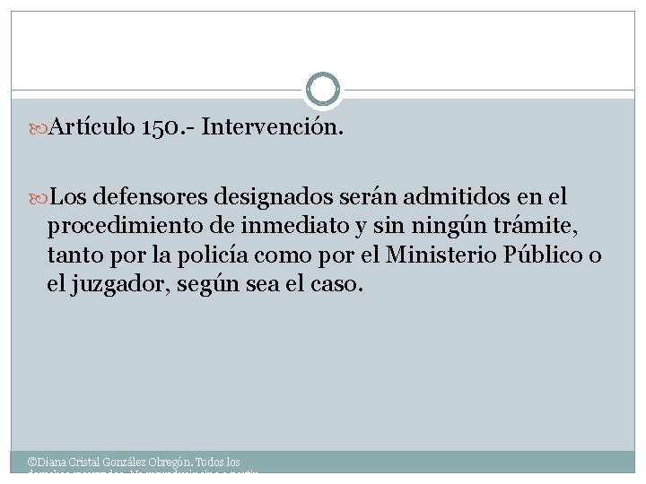  Artículo 150. - Intervención. Los defensores designados serán admitidos en el procedimiento de