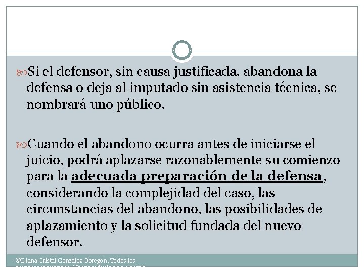  Si el defensor, sin causa justificada, abandona la defensa o deja al imputado