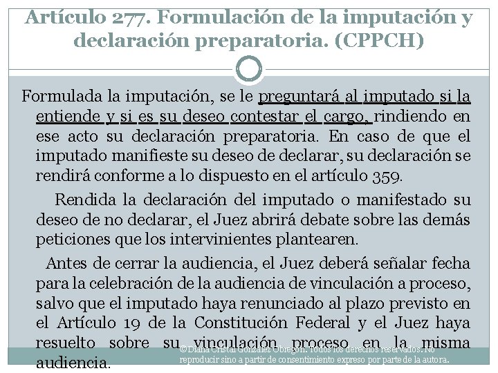 Artículo 277. Formulación de la imputación y declaración preparatoria. (CPPCH) Formulada la imputación, se