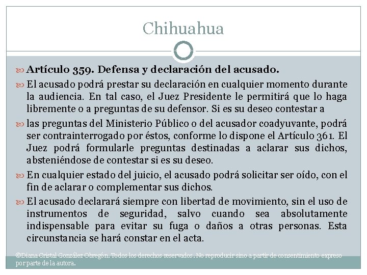 Chihuahua Artículo 359. Defensa y declaración del acusado. El acusado podrá prestar su declaración