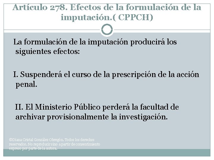 Artículo 278. Efectos de la formulación de la imputación. ( CPPCH) La formulación de