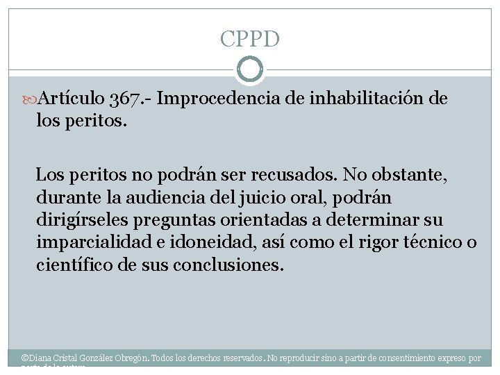 CPPD Artículo 367. - Improcedencia de inhabilitación de los peritos. Los peritos no podrán