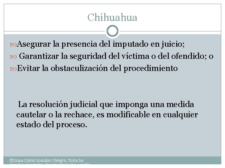 Chihuahua Asegurar la presencia del imputado en juicio; Garantizar la seguridad del víctima o